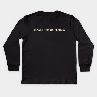 Skateboarding Hobbies Passions Interests Fun Things to Do Kids Long Sleeve T-Shirt